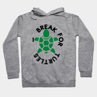 i break for turtles Hoodie